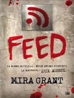 Feed, T1 de Grant/mira chez Bragelonne