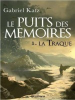 Puits Des Memoires T1- La Traque (le) de Katz Gabriel chez Scrineo