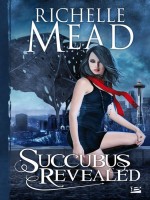 Succubus, T6 : Succubus Revealed de Mead/richelle chez Bragelonne