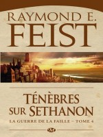 La Guerre De La Faille T4 : Tenebres Sur Sethanon de Feist/raymond E. chez Milady