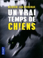 Un Vrai Temps De Chiens de Las Vergnas Olivier chez Pocket