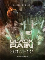 Black Rain S01//e 1-2 de Debien Chris chez Flammarion