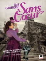 Sans Coeur - Le Protectorat De L'ombrelle**** de Carriger-g chez Orbit