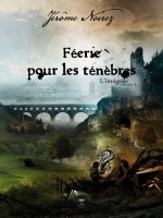 Feerie Pour Les Tenebres L Integrale T1 de Noirez Jerome chez Belial