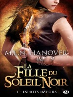 La Fille Du Soleil Noir, T1 : Esprits Impurs de Hanover chez Milady