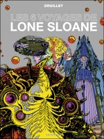 Lone Sloane - Les 6 Voyages De Lone Sloane - Ne de Druillet chez Glenat