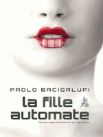 La Fille Automate de Bacigalupi P chez Diable Vauvert