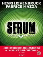 Serum Saison 1 - Episode 5 de Loevenbruck/mazza He chez J'ai Lu