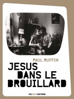 Jesus Dans Le Brouillard de Ruffin Paul chez 13e Note