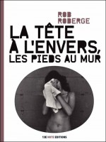 La Tete A L'envers, Les Pieds Au Mur de Roberge Rob chez 13e Note