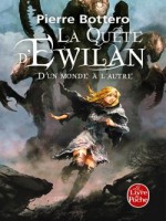 D'un Monde A L'autre (la Quete D'ewilan, Tome 1) de Bottero-p chez Lgf