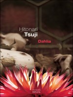 Dahlia de Tsuji Hitonari chez Seuil