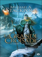 La Guerre De La Couronne, T3 : La Grande Croisade de Stackpole/michael A. chez Milady