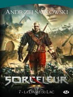 Sorceleur, T7 : La Dame Du Lac de Sapkowski/andrzej chez Milady