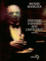 Dejeuners D'affaires Avec L'antechrist de Moorcock Michae chez Denoel