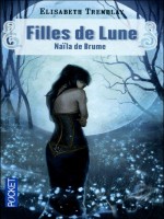 Filles De Lune T1 Naila De Brume de Tremblay Elisabeth chez Pocket