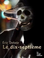 Le Dix-septieme de Debeir Eric chez Tengo