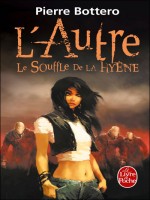 Le Souffle De La Hyene (l'autre, Tome 1) de Bottero-p chez Lgf