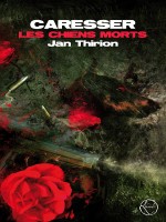 Caresser Les Chiens Morts de Thirion/jan chez Lokomodo