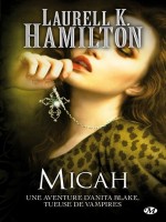 Anita Blake, T13 : Micah de Hamilton/laurell K. chez Milady