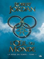 La Roue Du Temps T1 : L'oeil Du Monde de Jordan/robert chez Bragelonne