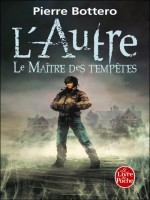 Le Maitre Des Tempetes (l'autre, Tome 2) de Bottero-p chez Lgf