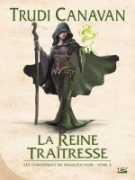 Les Chroniques Du Magicien Noir, T3 : La Reine Traitresse (version Reliee) de Canavan/trudi chez Bragelonne