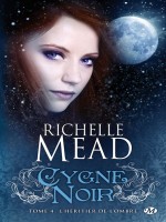 Cygne Noir, T4 : L'heritier De L'ombre de Mead/richelle chez Milady