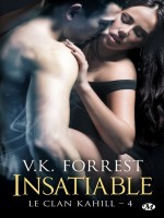 Le Clan Kahill, T4 : Insatiable de Forrest/v.k. chez Milady