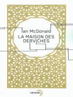 La Maison Des Derviches de Mcdonald Ian chez Denoel