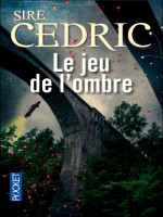 Le Jeu De L'ombre de Sire Cedric chez Pocket