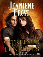 Le Monde De La Chasseuse De La Nuit, T2 : L'etreinte Des Tenebres de Frost/jeaniene chez Milady