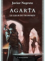 Agarta T1 Le Coeur De Tramoree 1 de Negrete Javier chez Atalante