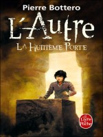 La Huitieme Porte (l'autre, Tome 3) de Bottero-p chez Lgf