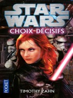 Star Wars N116 Choix Decisifs de Zahn Timothy chez Pocket