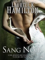 Anita Blake, T16 : Sang Noir de Hamilton/laurell K. chez Bragelonne