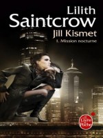 Mission Nocturne (une Aventure De Jill Kismet Tome 1) de Saintcrow-l chez Lgf