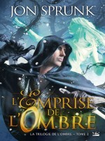 La Trilogie De L'ombre, T2 : L'emprise De L'ombre de Sprunk/jon chez Bragelonne