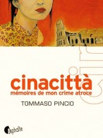 Cinacitta. Memoires De Mon Crime Atroce de Pincio Tommaso chez Asphalte