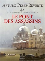 Capitaine Alatriste T7. Le Pont Des Assassins de Perez-reverte Arturo chez Seuil