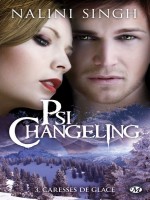 Psi-changeling T3 : Caresses De Glace de Singh/nalini chez Milady