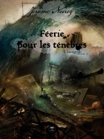 Feerie Pour Les Tenebres L Integrale T2 de Noirez Jerome chez Belial