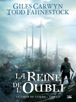 Le Coeur De Gemme, T3 : La Reine De L'oubli de Carwyn/fahnestock chez Bragelonne