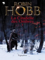 La Citadelle Des Ombres, Integrale 1 (ne) de Hobb Robin chez Pygmalion