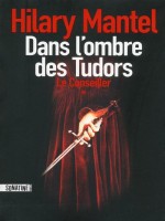 Dans L'ombre Des Tudors T01 Le Conseiller de Mantel Hilary chez Sonatine