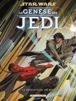 Star Wars - La Genese Des Jedi T2 - Le Prisonnier De Bogan de Ostrander-j Duursema chez Delcourt