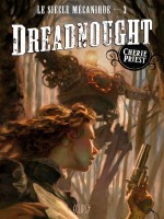 Le Siecle Mecanique T03 : Dreadnought de Priest-c chez Panini