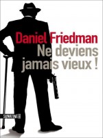 Ne Deviens Jamais Vieux ! de Friedman Daniel chez Sonatine