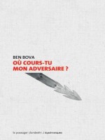 Ou Cours-tu Mon Adversaire ? de Bova Ben chez Clandestin