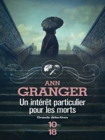 Un Interet Particulier Pour Les Morts de Granger Ann chez 10 X 18